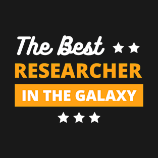 best researcher in the galaxy , best researcher gifts T-Shirt