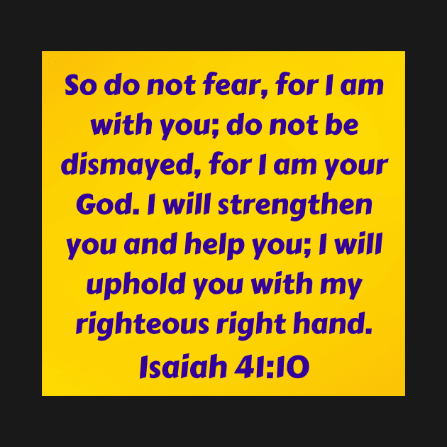 Bible Verse Isaiah 41:10 by Prayingwarrior