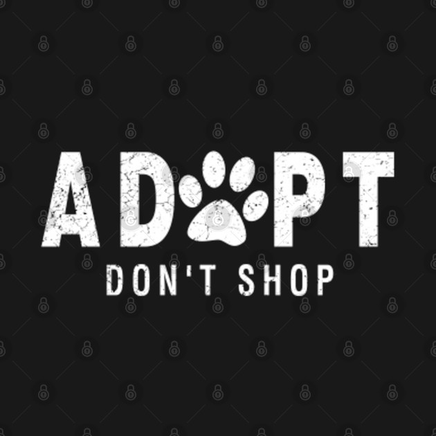 Discover Adopt Don`t Shop - Adopt Dont Shop - T-Shirt