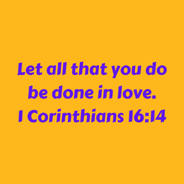 Bible Verse 1 Corinthians 16:14 by Prayingwarrior