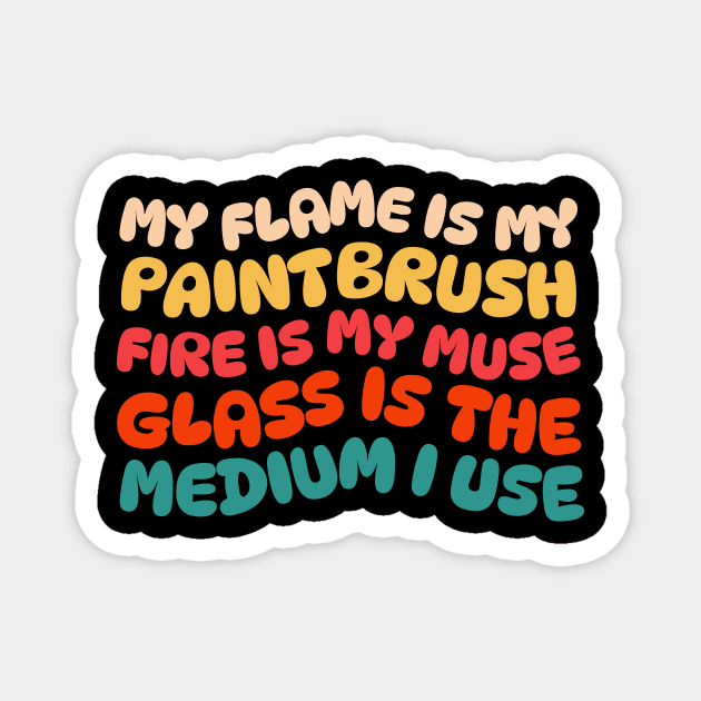 Lampworking Glassblowing Lampwork Artist Magnet by The WYLD Tribe