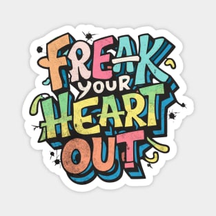 Freak Your Heart Out Magnet