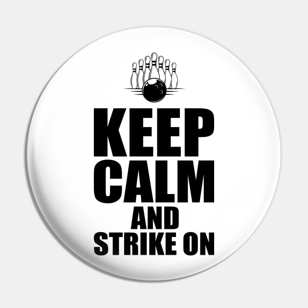 bowling - Keep calm and strike on Pin by KC Happy Shop