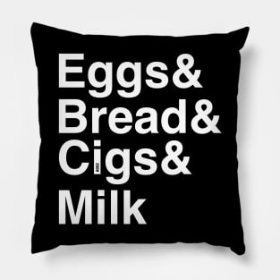 Eggs, bread, cigs, milk Pillow