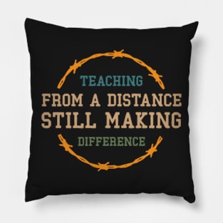 Teaching From A Distance Still Making A Difference, Remote Learning Virtual Teacher Quarantine Teacher Gift School Slim Fit T-Shirt Pillow