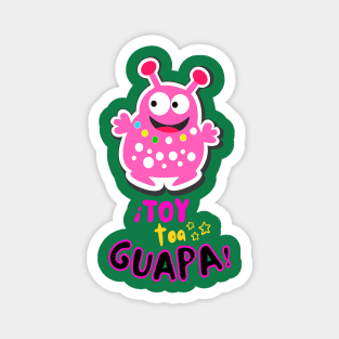 I'm pretty! Funny pink Martian with the funny phrase in Spanish: ¡Toy toa guapa!. Popular expression in Spanish. Magnet