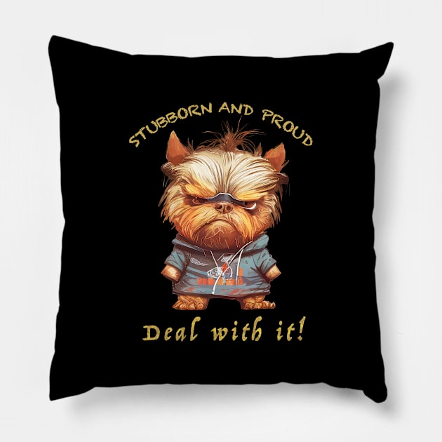 Yorkshire Dog Stubborn Deal With It Cute Adorable Funny Quote Pillow by Cubebox