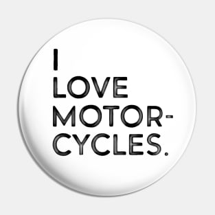 I love motorcycles Pin