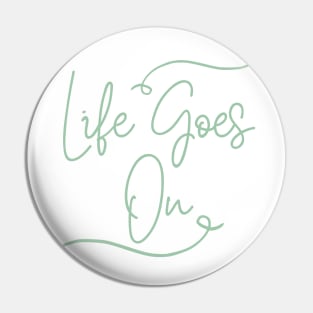 Life goes on Pin