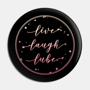 Live Laugh Lube Pin