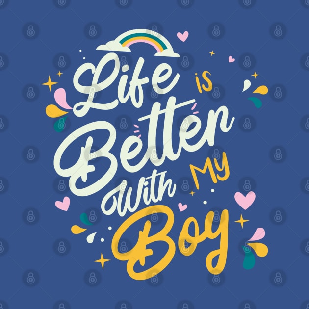 Funny Life is better with My Boy Gift Mothers Day by Meryarts