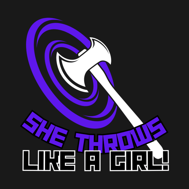 She Throws Like a Girl Axe Throwing graphic design by missdebi27