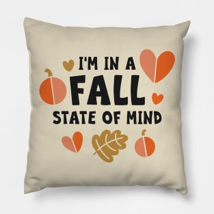 I’m In A Fall State Of Mind Pillow