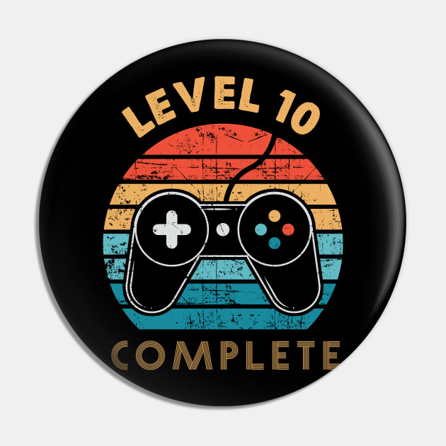 10th Anniversary Gift Funny 10 Year Anniversary Fathers Day Gift Video Game Shirt Anniversay Gifts For Husband Gamer Dad Gift Level 10 Level 10 Complete Gamer Birthday Gift Pin Teepublic