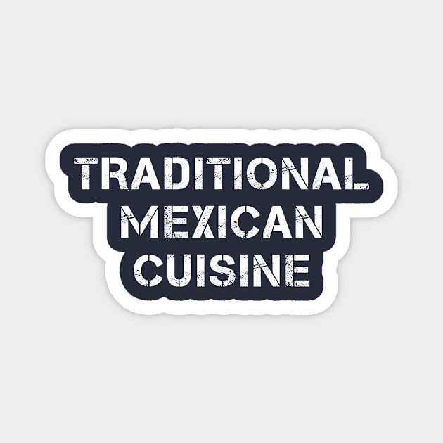 Traditional Mexican Cuisine Streetwear Text Magnet by PallKris