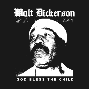 Walt Dickerson God Bless The Child T-Shirt