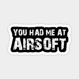 Airsoft - You had me at airsoft Magnet