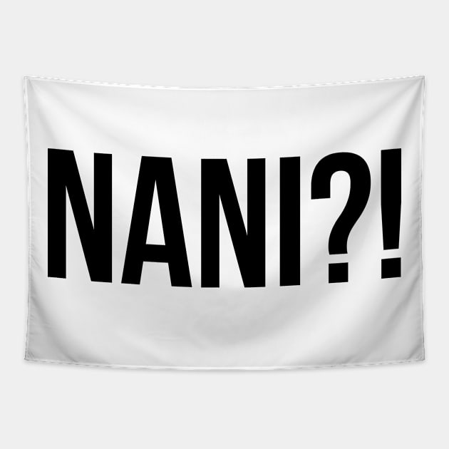 NANI?! WHAT?! Silly Anime Meme - Black Text Tapestry by bpcreate