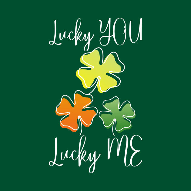 Lucky Shamrock Lucky Charms Lucky You Lucky Me by Jake, Chloe & Nate Co.