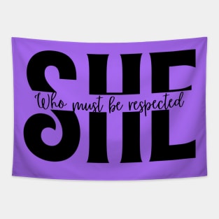 SHE Who Must Be Respected T-Shirt - Empowering Women's Shirt Tapestry
