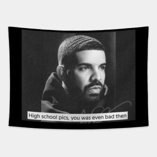 high school pics, you was even bad then drake quote meme Tapestry