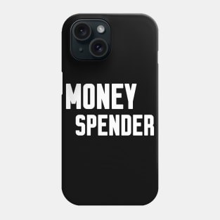 Money Spender Phone Case