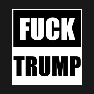 Fuck Trump T-Shirt