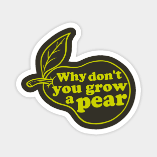 Grow a pear Magnet