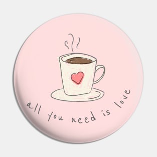 All you need is coffee and love Pin