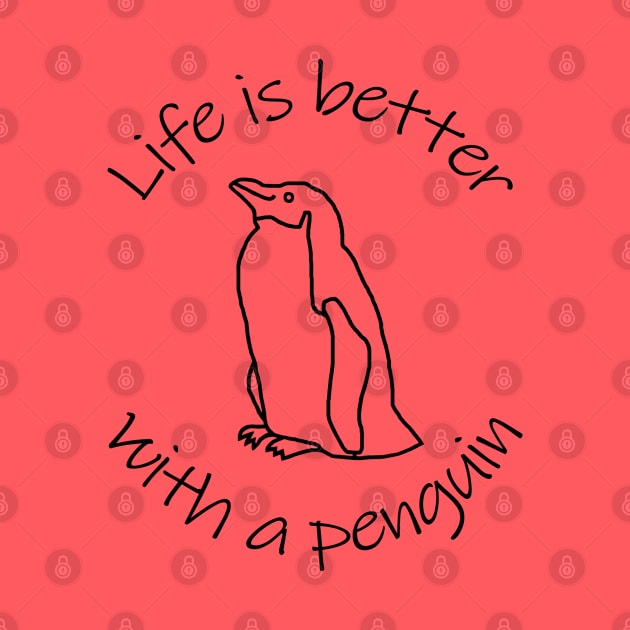 Life is Better with a Penguin Animals Quote by ellenhenryart