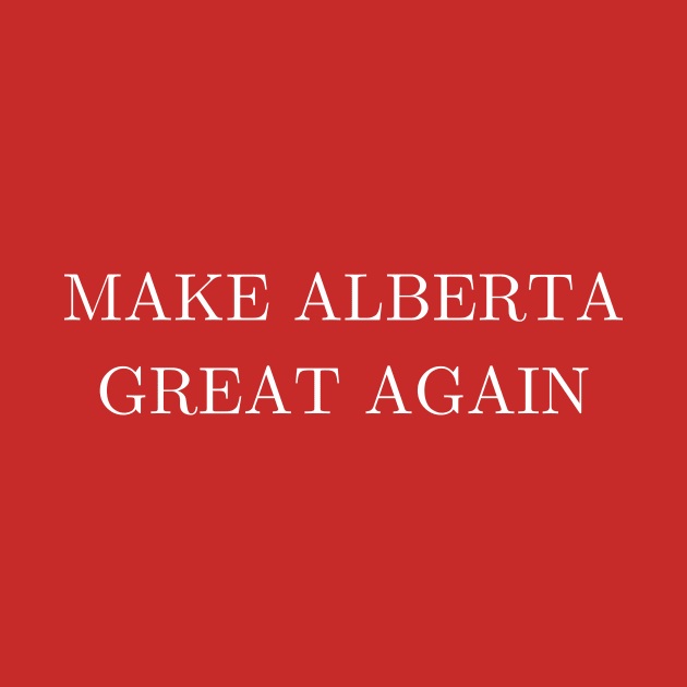 Make Alberta Great Again (version 1) by Kyarwon