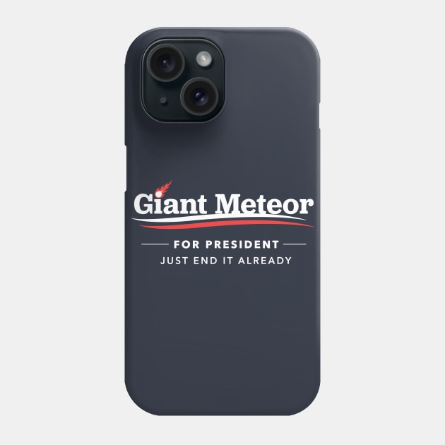 Giant Meteor For President 2016 T-Shirt Phone Case by dumbshirts