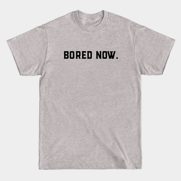 Discover Bored Now - Buffy The Vampire Slayer - T-Shirt