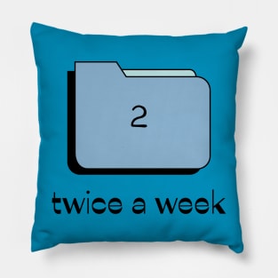 Twice a week Pillow