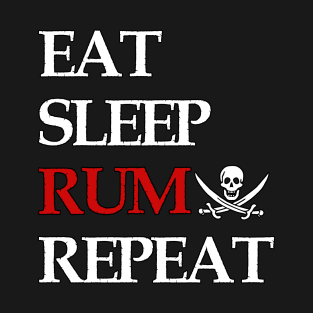 Eat Sleep Rum Repeat Funny Alcohol T-Shirt