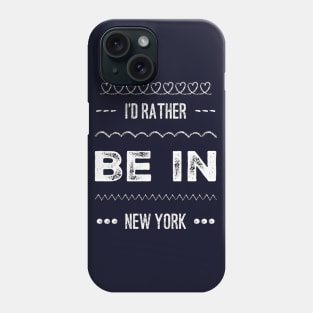 I'd rather be in New York Cute Vacation Holiday New York trip Phone Case