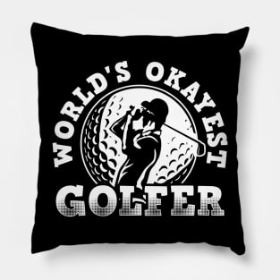 Wolrds Okayest Golfer! Golfer Dad, Golfer Papa, Golfer Grandpa! Pillow