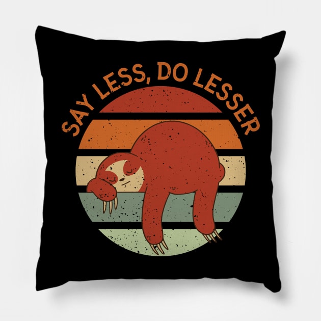 Say Less Do Lesser Pillow by StarsDesigns