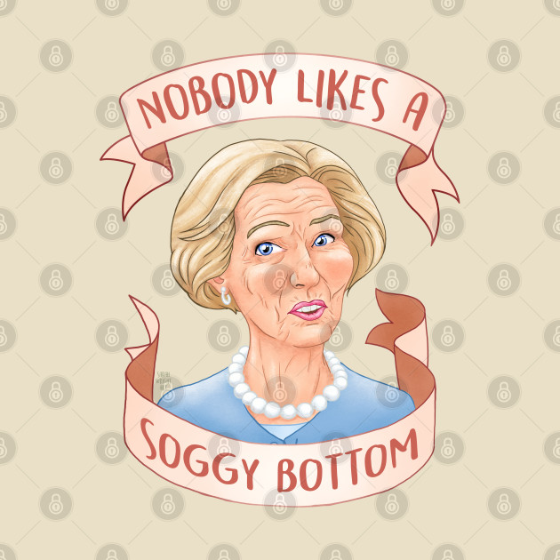 Nobody Likes a Soggy Bottom - Great British Bake Off - T-Shirt | TeePublic