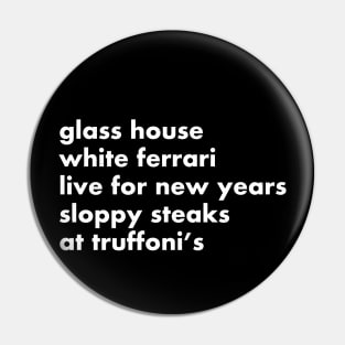 Glass house, white ferrari, live for new years, sloppy steaks at Truffoni's Pin