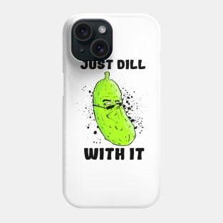 DILL with it.. (Light) Phone Case