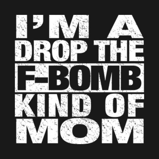 Download F Bomb Mom - F Bomb - T-Shirt | TeePublic