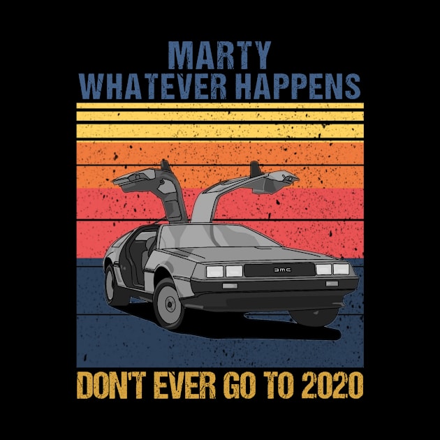 Marty Whatever Don't Ever Go to 2020 | Back to the Future by Master_of_shirts