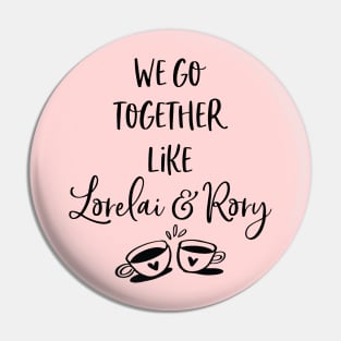 We go together like Lorelai and Rory Pin