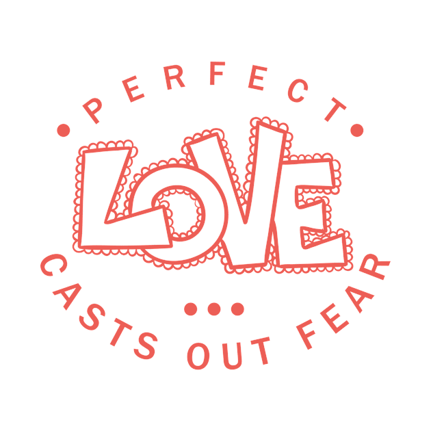 'Perfect Love Casts Out Fear' Love For Religion Shirt by ourwackyhome