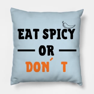 Eat Spicy Or Don´t Pillow