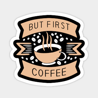 But First Coffee Magnet