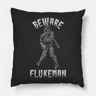 Beware Flukeman Pillow