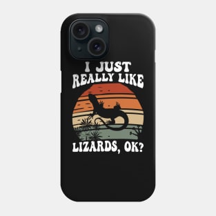 I Just Really Like Lizards OK Phone Case