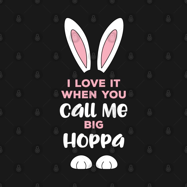 I Love it When You Call Me Big Hoppa Easter (pink) by creativecurly